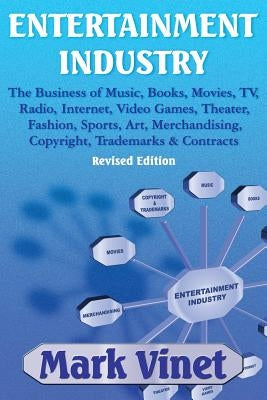 Entertainment Industry: The Business of Music, Books, Movies, Tv, Radio, Internet, Video Games, Theater, Fashion, Sports, Art, Merchandising, Paperback Independently Published
