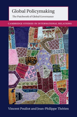 Global Policymaking: The Patchwork of Global Governance Paperback Cambridge University Press