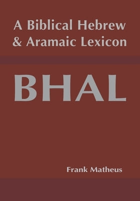 A Biblical Hebrew and Aramaic Lexicon by Matheus, Frank