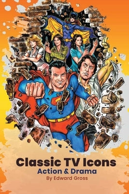 Classic TV Icons: Action & Drama Paperback BearManor Media