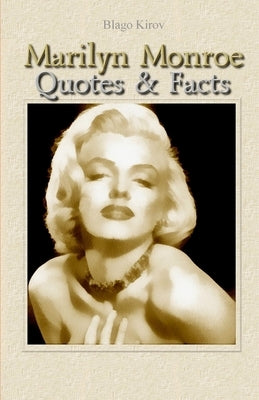 Marilyn Monroe: Quotes & Facts by Kirov, Blago