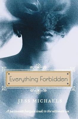 Everything Forbidden by Michaels, Jess