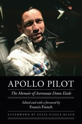 Apollo Pilot: The Memoir of Astronaut Donn Eisele by Eisele, Donn