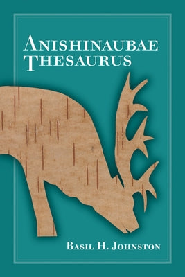 Anishinaubae Thesaurus by Johnston, Basil H.