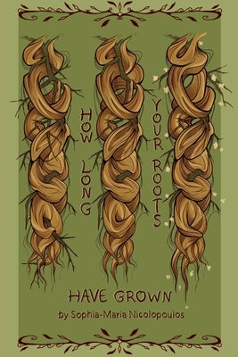 How Long Your Roots Have Grown Paperback Querencia Press, LLC