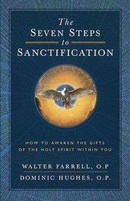 The Seven Steps to Sanctification: How to Awaken the Gifts of the Holy Spirit Within You by Farrell O. P. Walter