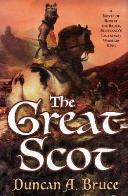 The Great Scot: A Novel of Robert the Bruce, Scotland's Legendary Warrior King Paperback St. Martin's Griffin
