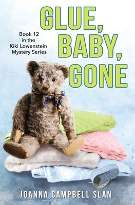 Glue, Baby, Gone: Book #12 in the Kiki Lowenstein Mystery Series Paperback Createspace Independent Publishing Platform