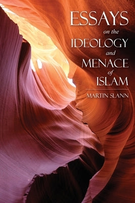 Essays on the Ideology and Menace of Islam Paperback Xulon Press