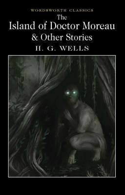 The Island of Doctor Moreau and Other Stories Paperback Wordsworth Editions