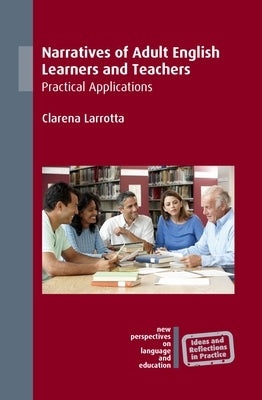 Narratives of Adult English Learners and Teachers: Practical Applications Paperback Multilingual Matters Limited