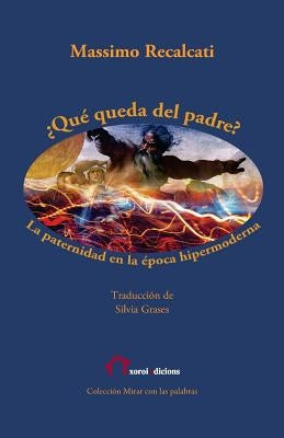 ¿Qué queda del padre?: La paternidad en la época hipermoderna by Grases, Silvia