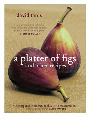 A Platter of Figs and Other Recipes by Tanis, David