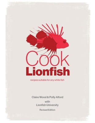 Cook Lionfish: Recipes Suitable for Any White Fish Paperback Lionfish University