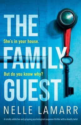 The Family Guest: A totally addictive and gripping psychological suspense thriller with a deadly twist by Lamarr, Nelle