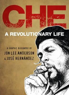 Che: A Revolutionary Life by Anderson, Jon Lee