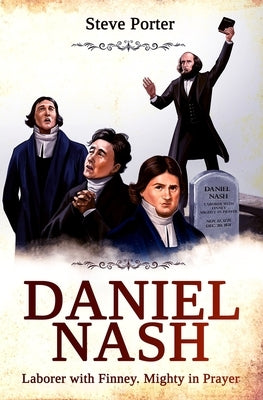 Daniel Nash: Laborer with Finney. Mighty in Prayer Paperback ISBN Services