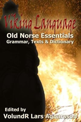 Viking Language: Old Norse Essentials: Grammar, Texts and Dictionary Paperback Createspace Independent Publishing Platform