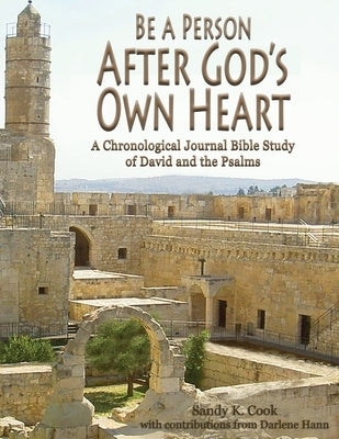 Be a Person After God's Own Heart: A Chronological Journal Bible Study of David and the Psalms Paperback Psalm 30 Enterprises, L.L.C.