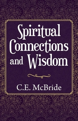 Spiritual Connections and Wisdom by McBride, C. E.