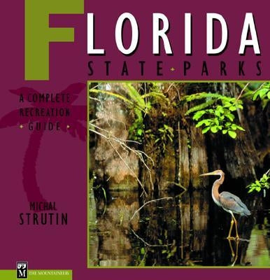 Florida State Parks: A Complete Recreation Guide Paperback Mountaineers Books
