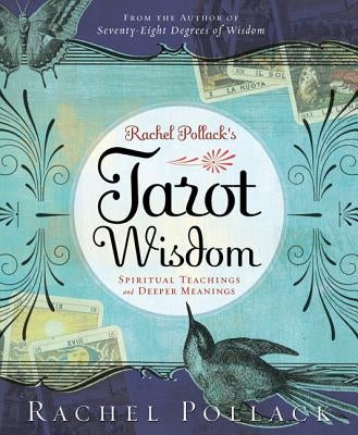 Rachel Pollack's Tarot Wisdom: Spiritual Teachings and Deeper Meanings by Pollack, Rachel