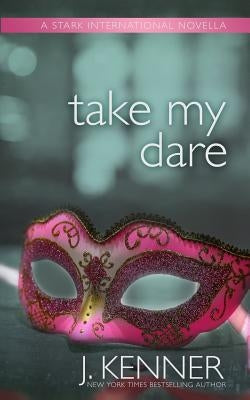 Take My Dare: A Stark International Novella Paperback Martini & Olive