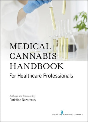 Medical Cannabis Handbook for Healthcare Professionals by Nazarenus, Christine