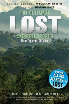 Ultimate Lost and Philosophy: Think Together, Die Alone Paperback Wiley