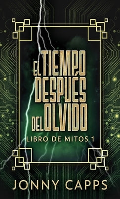 El Tiempo Después del Olvido by Capps, Jonny