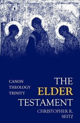 The Elder Testament: Canon, Theology, Trinity Paperback Baylor University Press