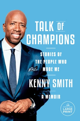 Talk of Champions: Stories of the People Who Made Me: A Memoir by Smith, Kenny