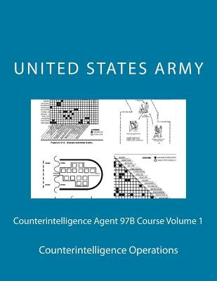 Counterintelligence Agent 97B Course Volume 1: Counterintelligence Operations Paperback Createspace Independent Publishing Platform