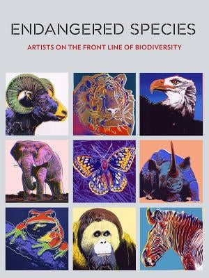 Endangered Species: Artists on the Front Line of Biodiversity by Matilsky, Barbara C.