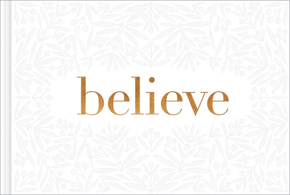 Believe -- A Gift Book for the Holidays, Encouragement, or to Inspire Everyday Possibilities by Yamada, Kobi