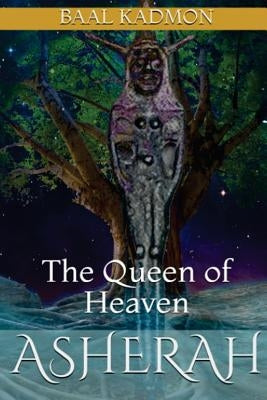 Asherah - The Queen of Heaven by Kadmon, Baal