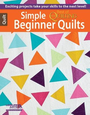 Simple Beginner Quilts by Leisure Arts