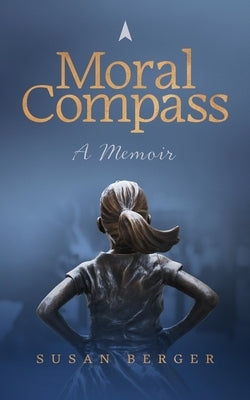 Moral Compass: A Memoir Paperback Susan Berger