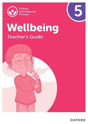 Oxford International Primary Wellbeing: Teacher Guide 5 Paperback Oxford University Press, USA