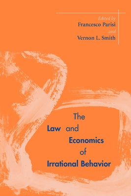 The Law and Economics of Irrational Behavior by Parisi, Francesco