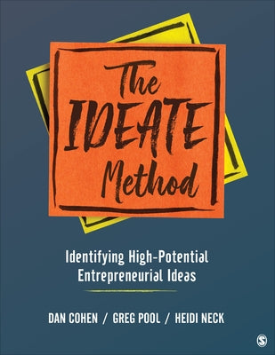 The IDEATE Method: Identifying High-Potential Entrepreneurial Ideas by Cohen, Daniel A.