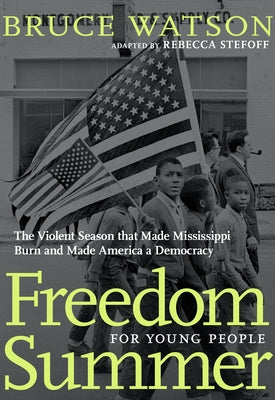 Freedom Summer for Young People: The Violent Season That Made Mississippi Burn and Made America a Democracy Paperback Triangle Square