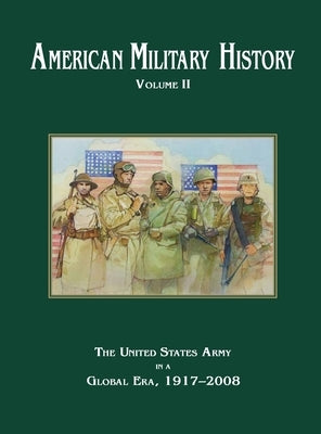 American Military History Volume 2: The United States Army in a Global Era, 1917-2010 by Stewart, Richard W.