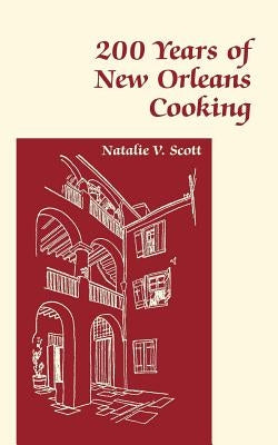 200 Years of New Orleans Cooking by Scott, Natalie