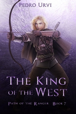 The King of the West: (Path of the Ranger Book 7) Paperback Independently Published