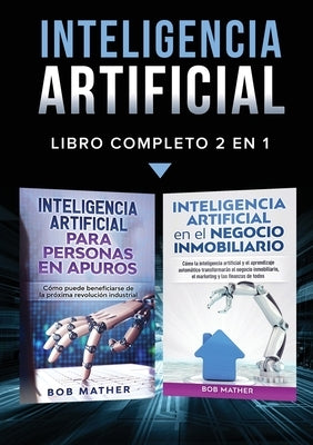 Inteligencia Artificial: Libro Completo 2 en 1 by Mather, Bob