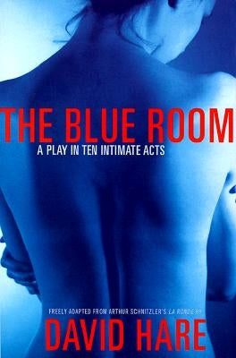 The Blue Room: A Play in Ten Intimate Acts by Hare, David