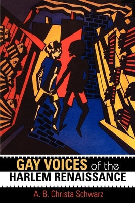 Gay Voices of the Harlem Renaissance by Schwarz, A. B. Christa