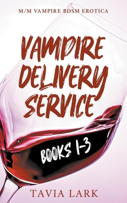 Vampire Delivery Service Books 1-3 by Lark, Tavia