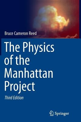 The Physics of the Manhattan Project by Reed, Bruce Cameron